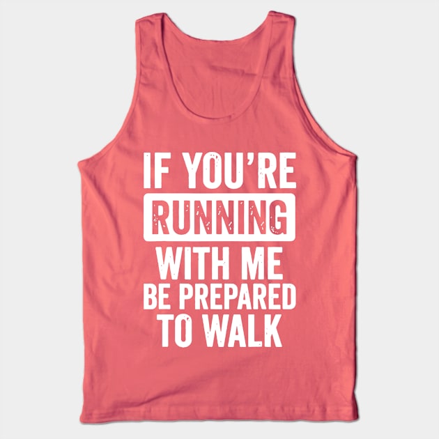 if you're running with me be prepared to walk 2 Tank Top by MerlinsAlvarez